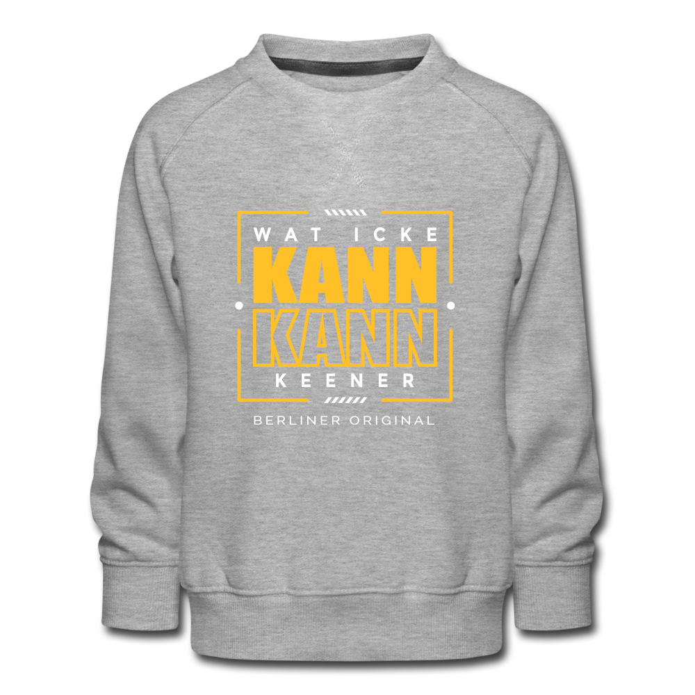 Wat Icke Kann, Kann Keener - Kinder Premium Sweatshirt - Grau meliert