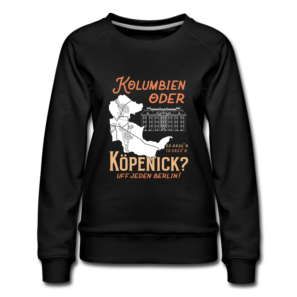 Kolumbien oder Köpenick - Frauen Premium Sweatshirt - black