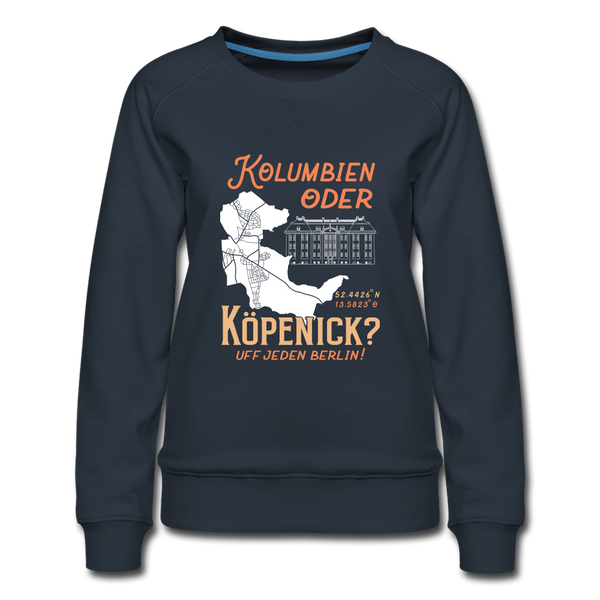 Kolumbien oder Köpenick - Frauen Premium Sweatshirt - navy