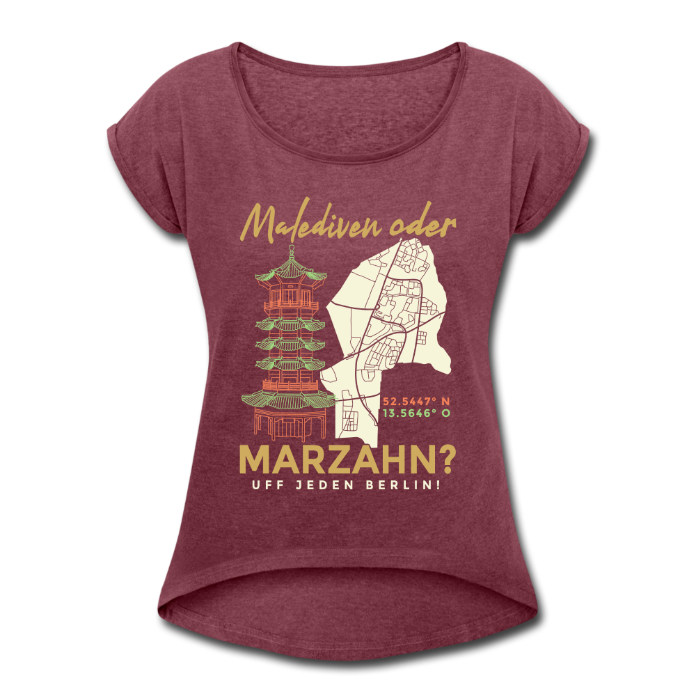 Malediven oder Marzahn - Frauen T-Shirt mit gerollten Ärmeln - heather burgundy