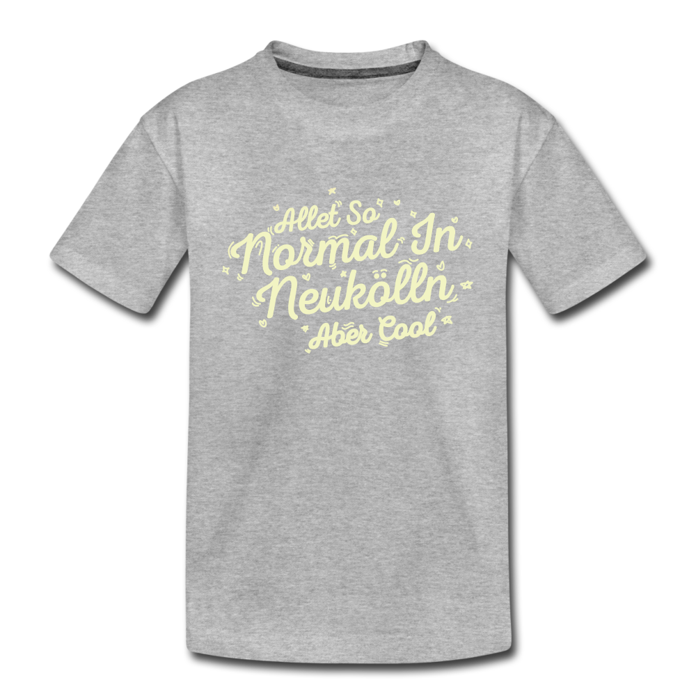 Neukölln is so normal - Teenager Premium T-Shirt - heather grey