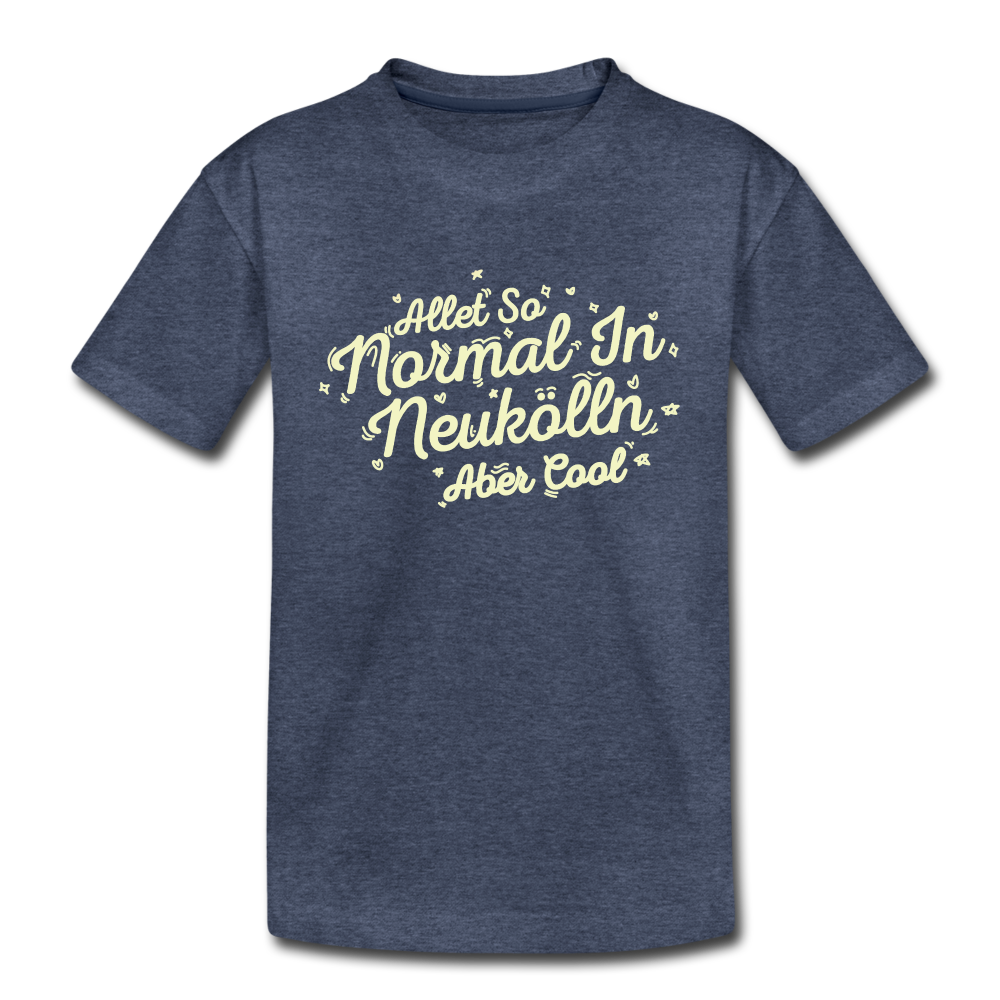 Neukölln is so normal - Teenager Premium T-Shirt - heather blue