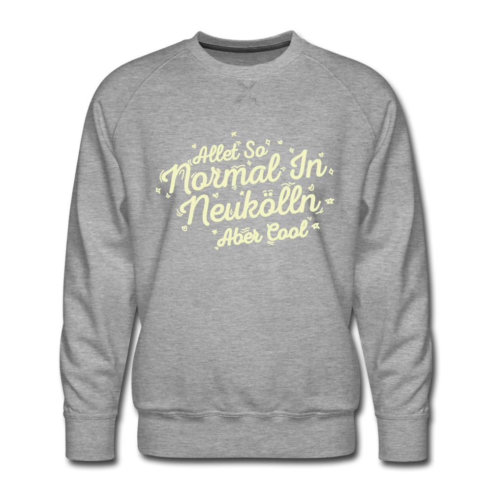Neukölln is so normal - Männer Premium Sweatshirt - heather grey