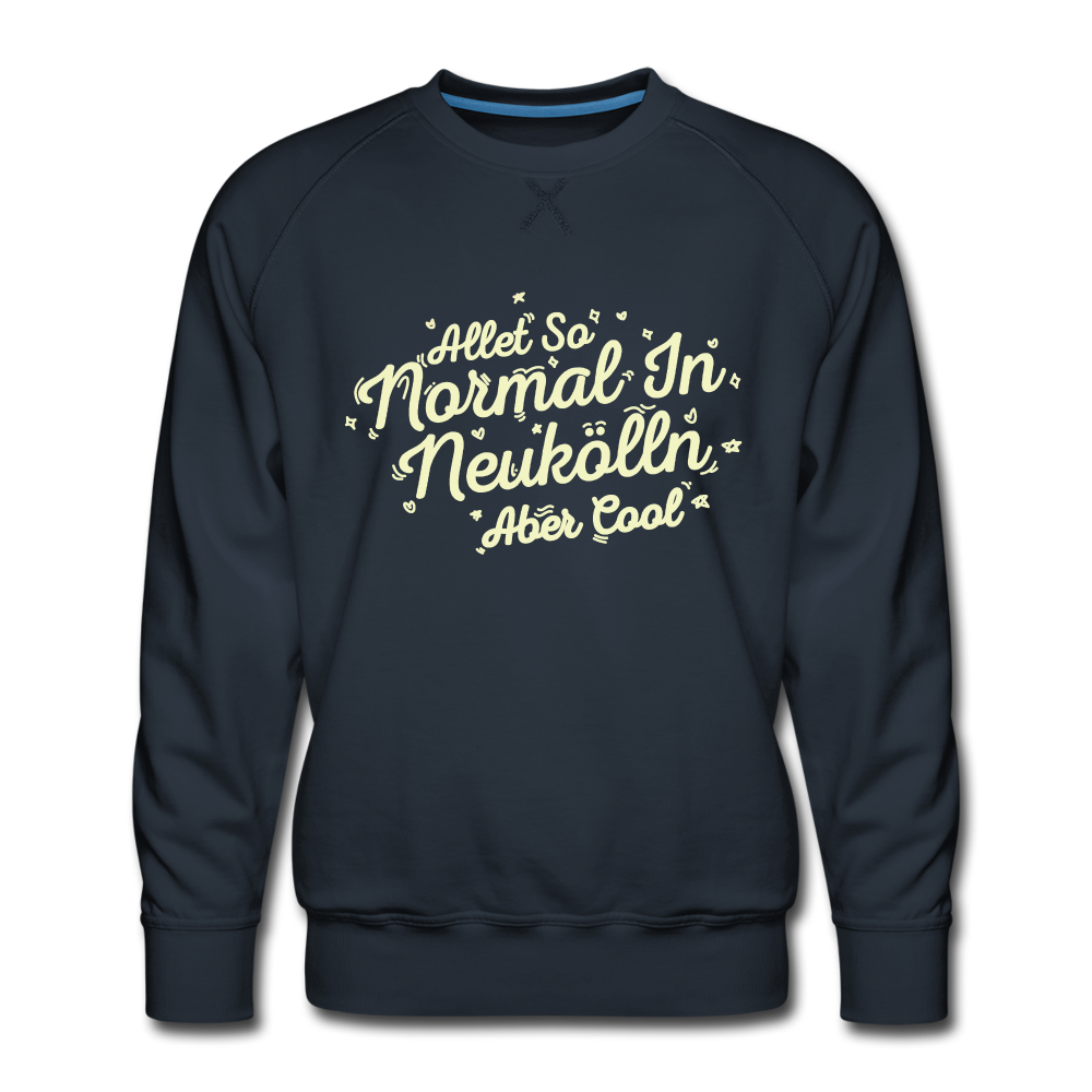 Neukölln is so normal - Männer Premium Sweatshirt - navy