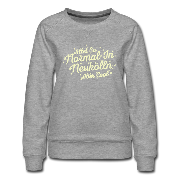 Neukölln is so normal - Frauen Premium Sweatshirt - heather grey