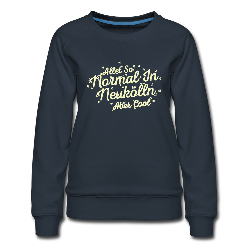 Neukölln is so normal - Frauen Premium Sweatshirt - navy