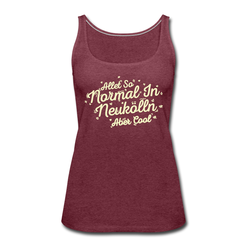 Neukölln is so normal - Frauen Premium Tank Top - heather burgundy