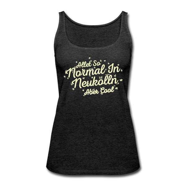 Neukölln is so normal - Frauen Premium Tank Top - charcoal grey