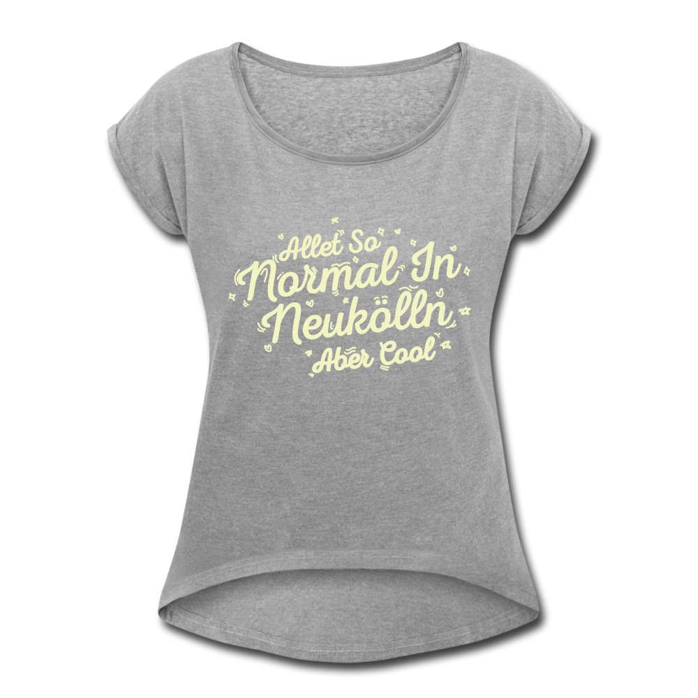 Neukölln is so normal - Frauen T-Shirt mit gerollten Ärmeln - heather grey