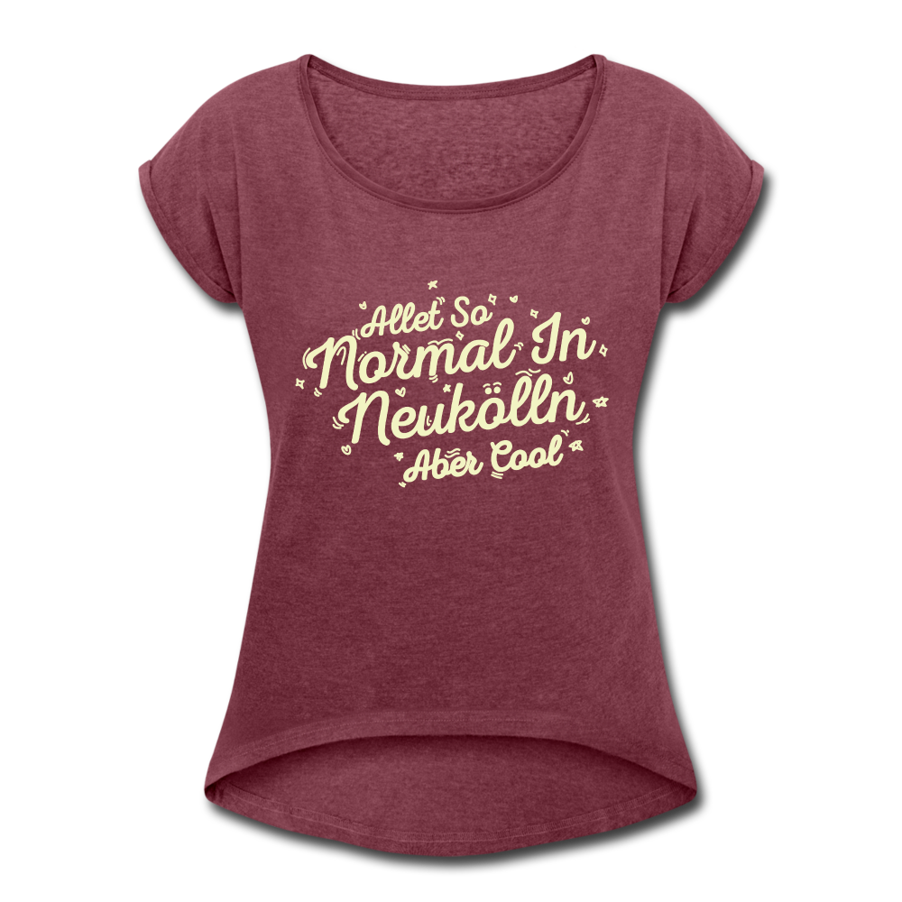 Neukölln is so normal - Frauen T-Shirt mit gerollten Ärmeln - heather burgundy