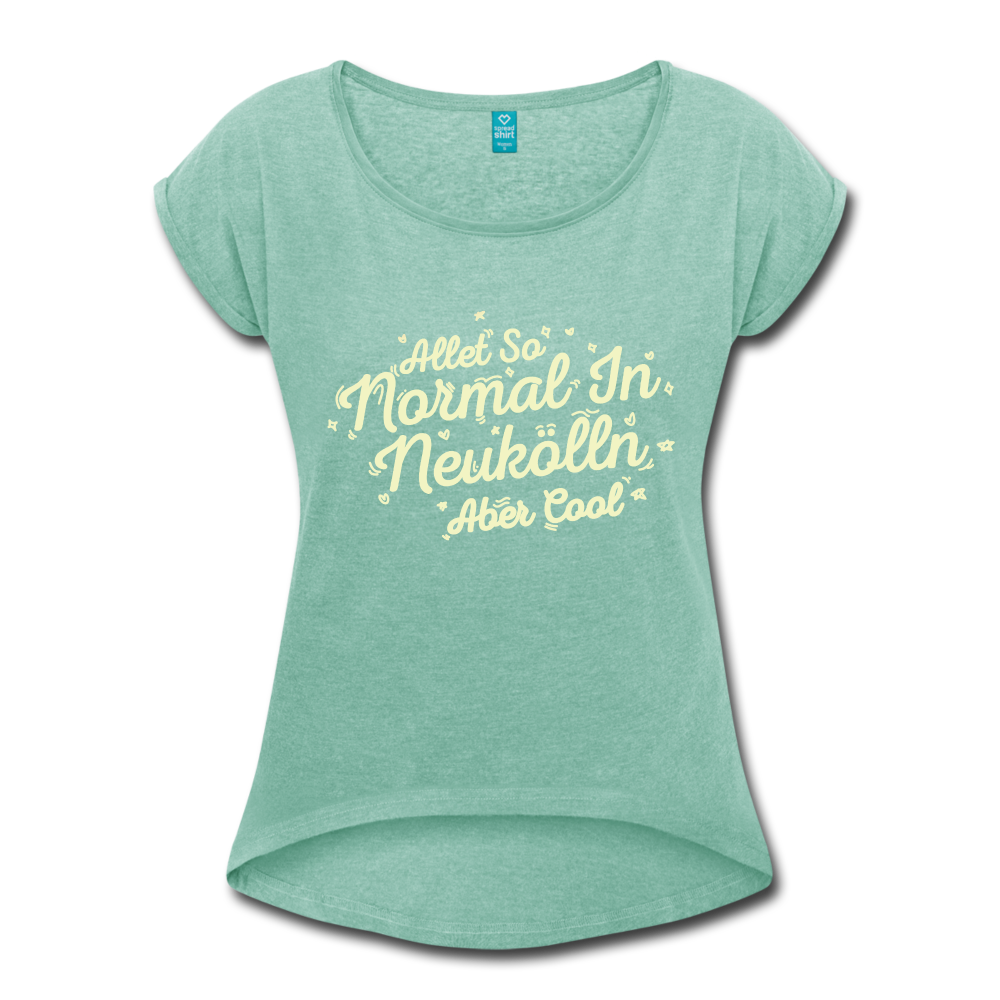 Neukölln is so normal - Frauen T-Shirt mit gerollten Ärmeln - heather mint