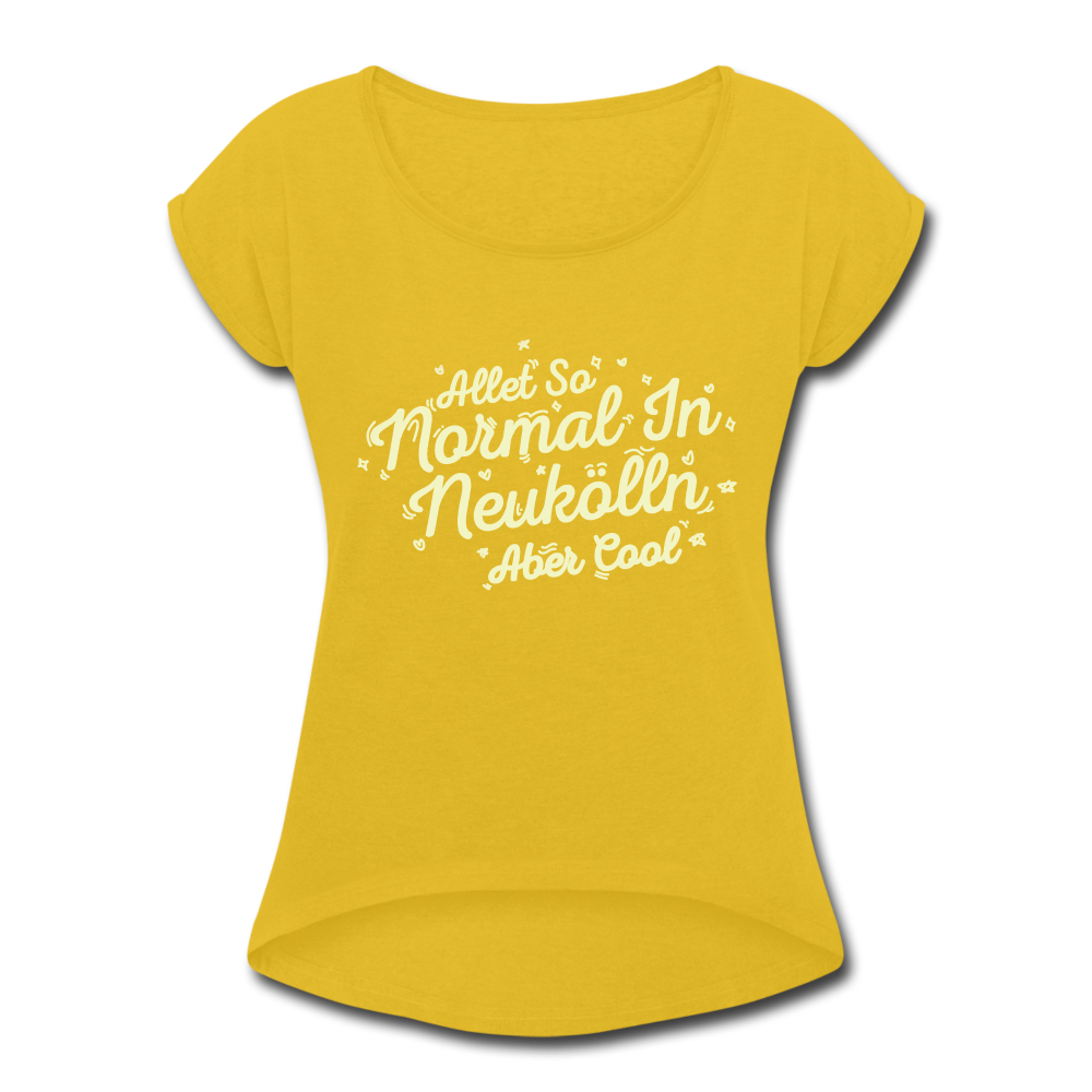 Neukölln is so normal - Frauen T-Shirt mit gerollten Ärmeln - mustard yellow
