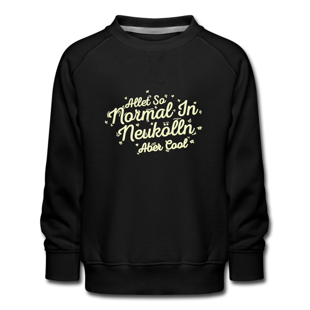 Neukölln is so normal - Kinder Premium Sweatshirt - black