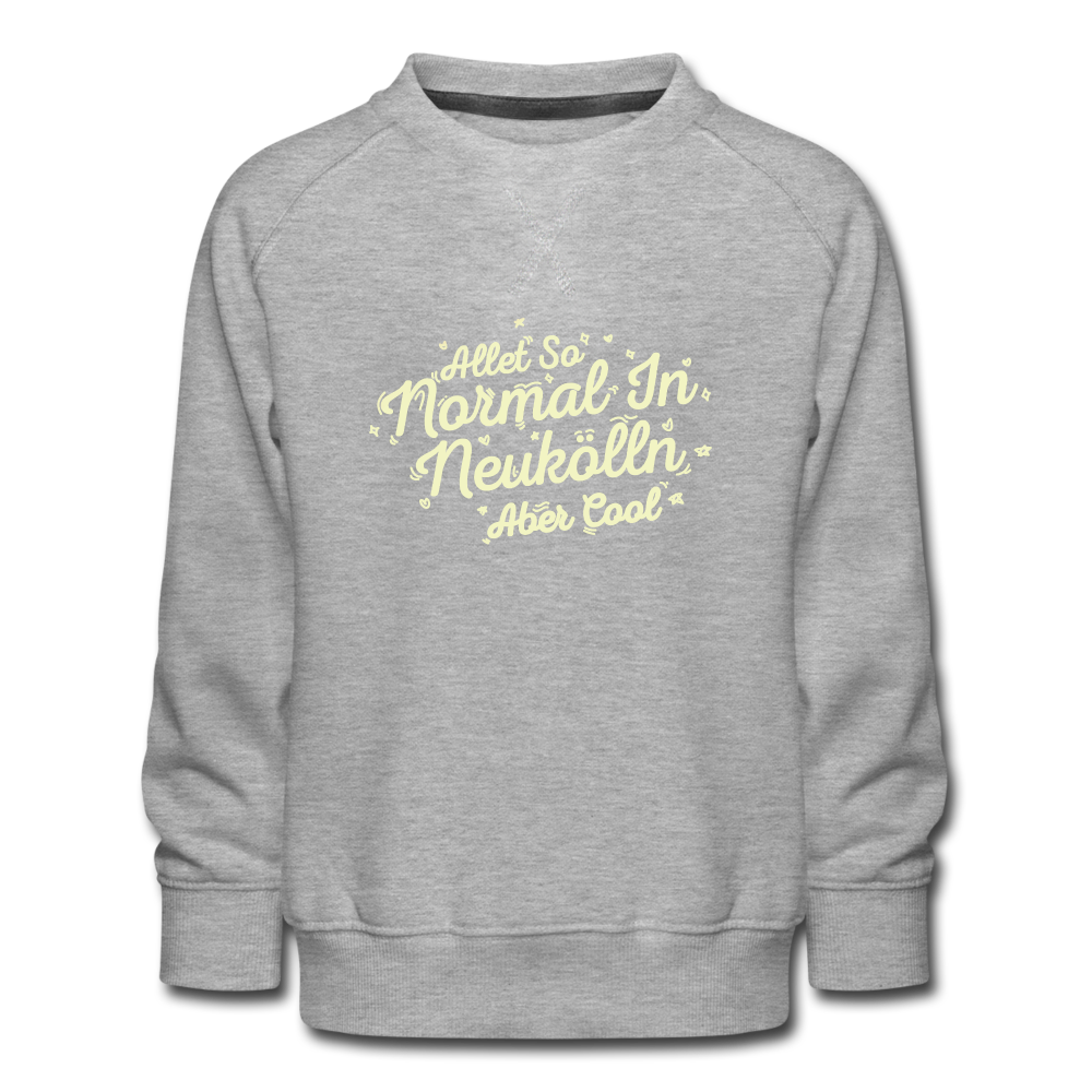 Neukölln is so normal - Kinder Premium Sweatshirt - heather grey