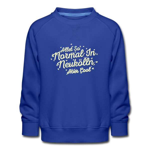 Neukölln is so normal - Kinder Premium Sweatshirt - royal blue