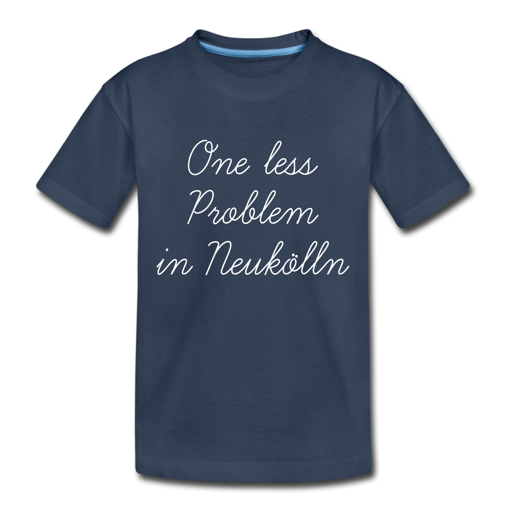 One Less Problem in Neukölln - Kinder Premium T-Shirt - navy