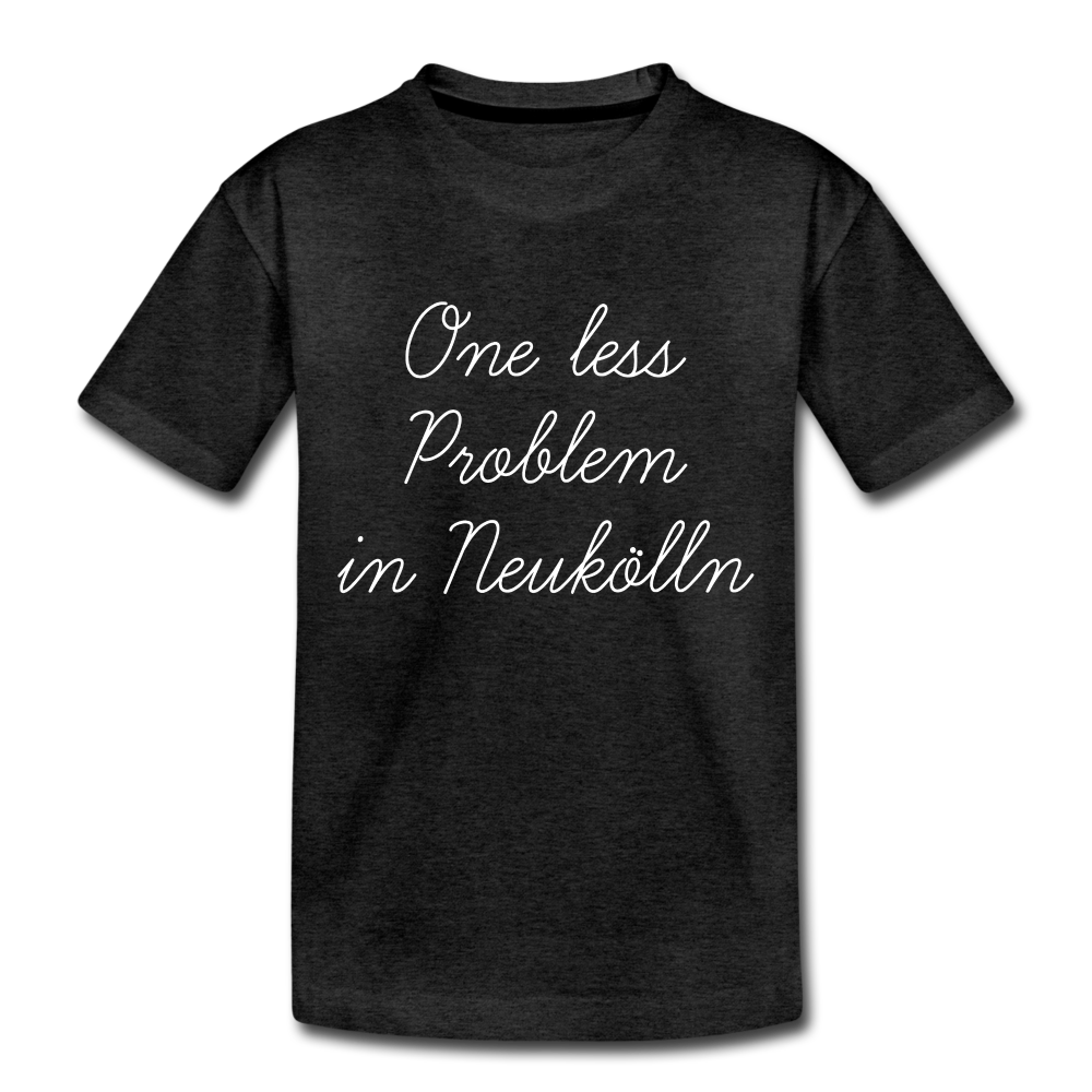 One Less Problem in Neukölln - Kinder Premium T-Shirt - charcoal grey