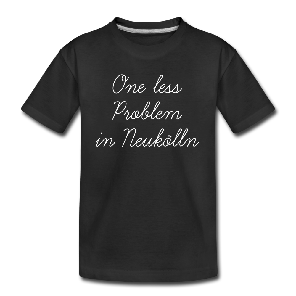 One Less Problem in Neukölln - Teenager Premium T-Shirt - black