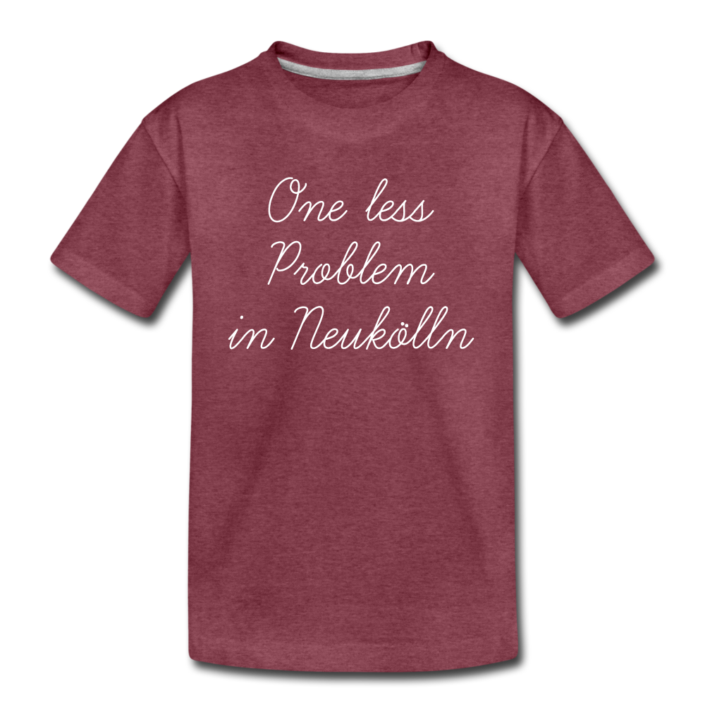 One Less Problem in Neukölln - Teenager Premium T-Shirt - heather burgundy