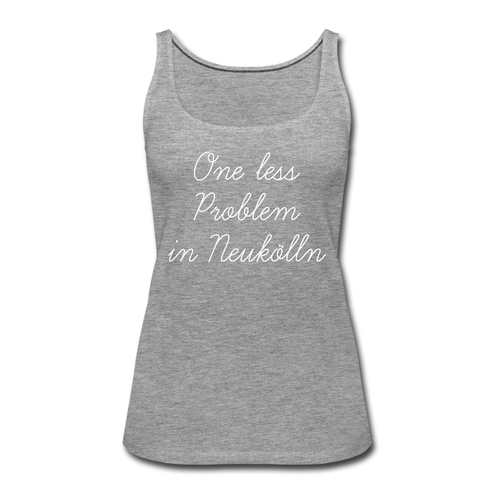 One Less Problem in Neukölln - Frauen Premium Tank Top - heather grey