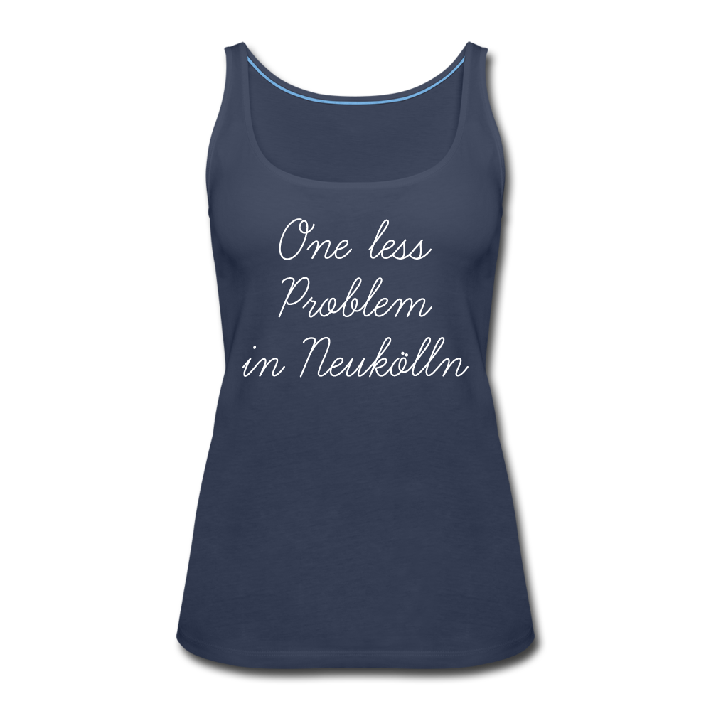 One Less Problem in Neukölln - Frauen Premium Tank Top - navy