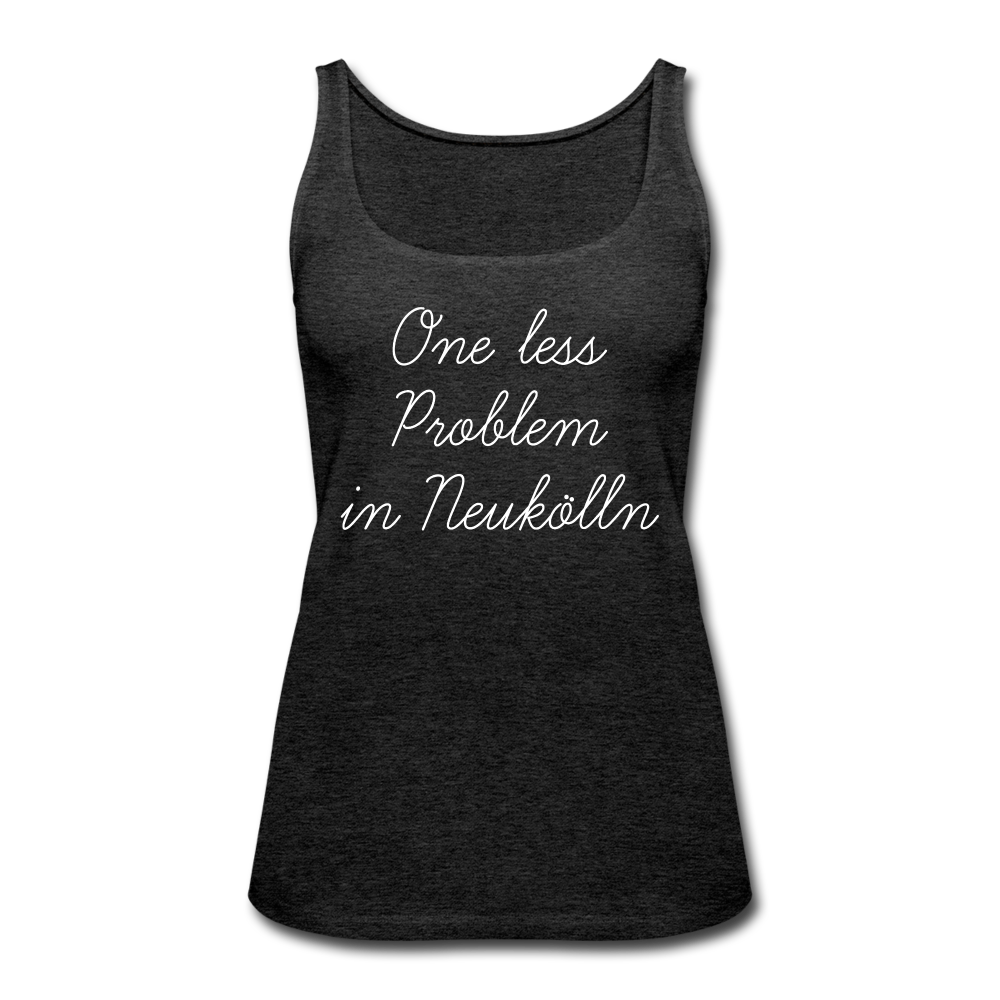 One Less Problem in Neukölln - Frauen Premium Tank Top - charcoal grey