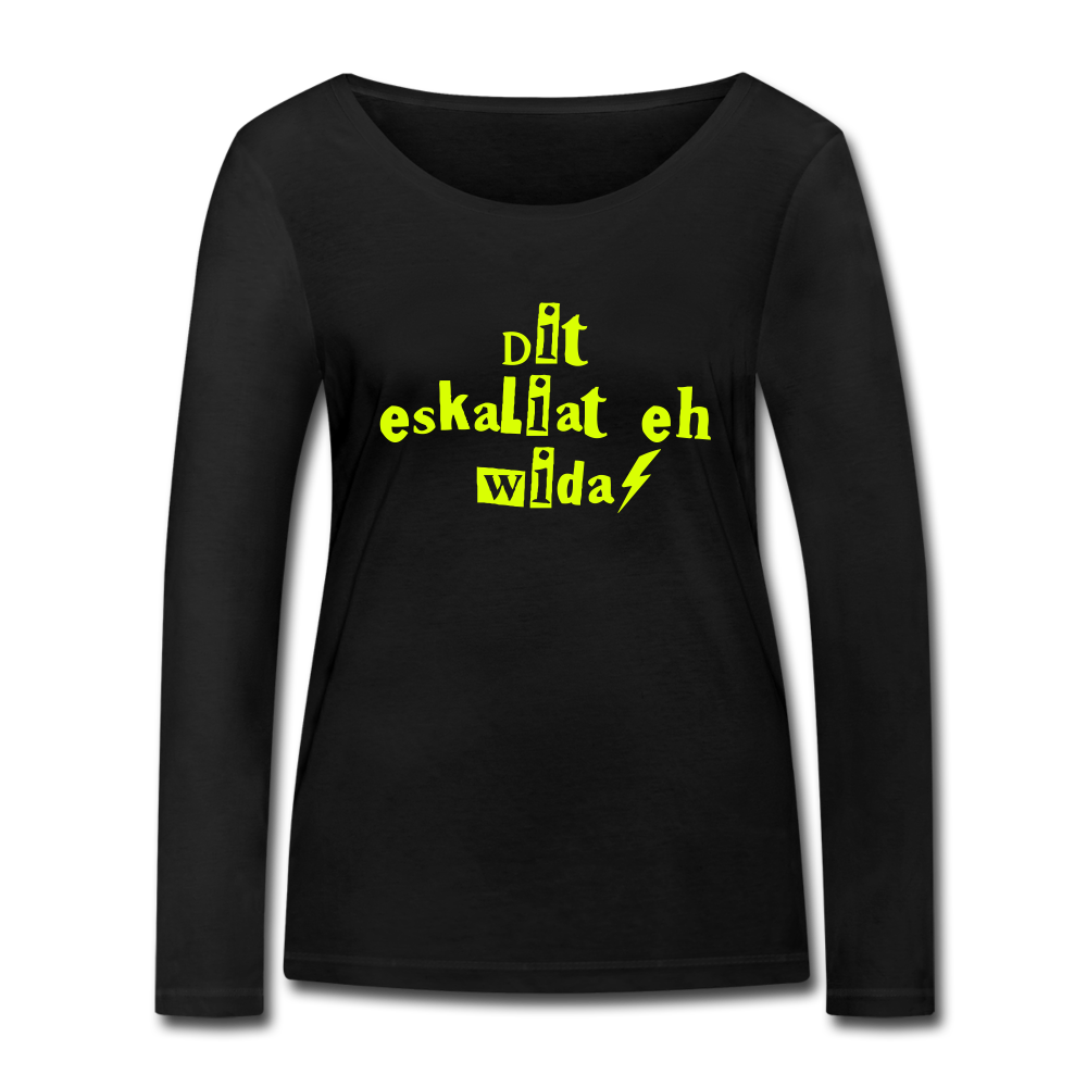 Dit eskaliat eh wilda  - Frauen Bio Langarmshirt - black