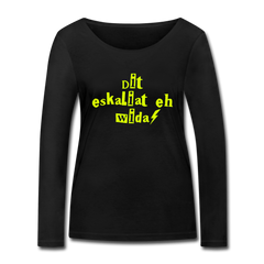 Dit eskaliat eh wida  - Frauen Bio Langarmshirt