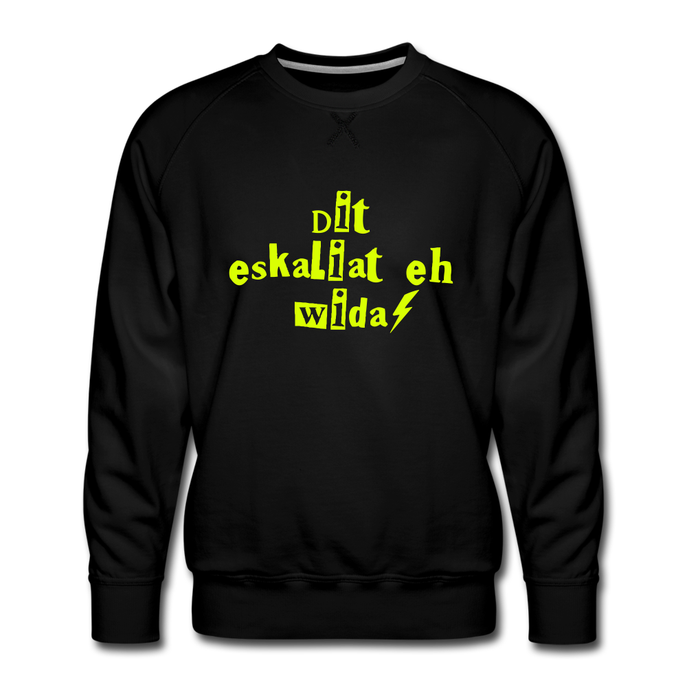 Dit eskaliat eh wilda  - Männer Premium Sweatshirt - black