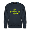 Dit eskaliat eh wilda  - Männer Premium Sweatshirt - navy