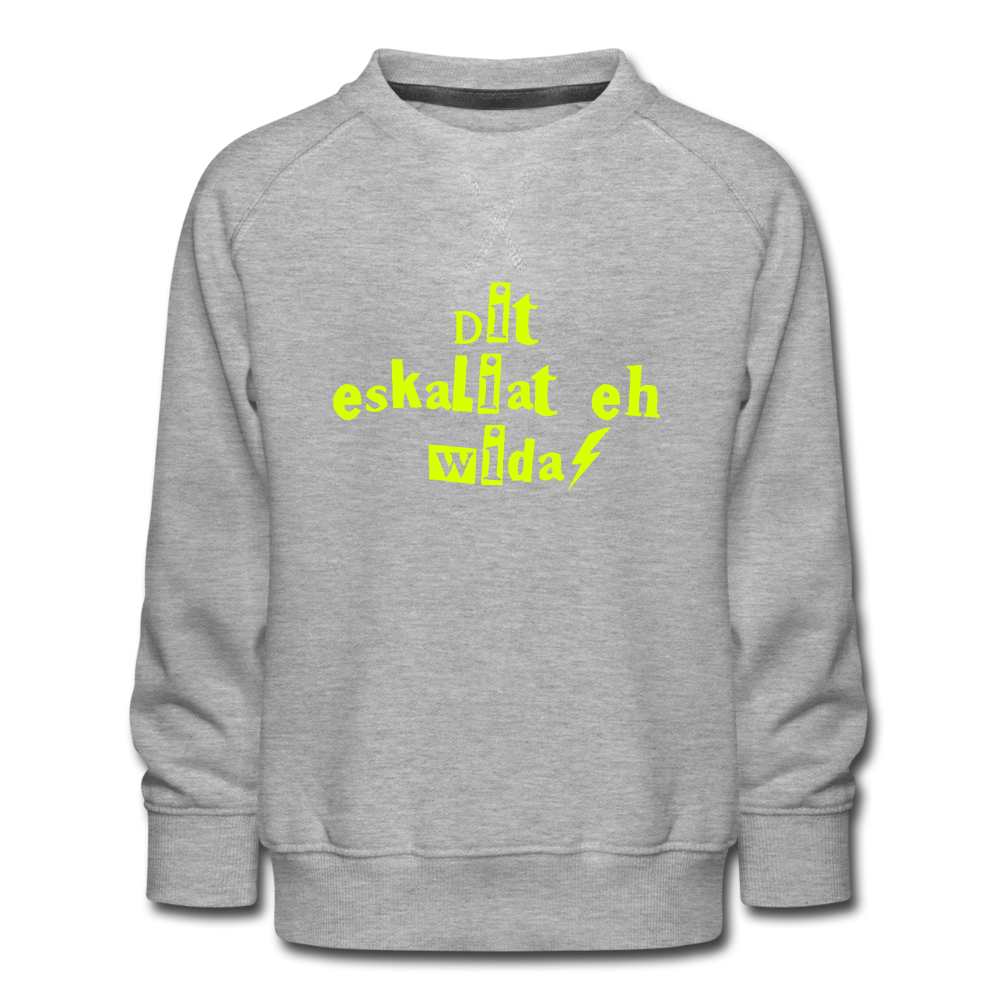 Dit eskaliat eh wilda  - Kinder Premium Sweatshirt - heather grey