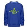 Dit eskaliat eh wilda  - Kinder Premium Sweatshirt - royal blue