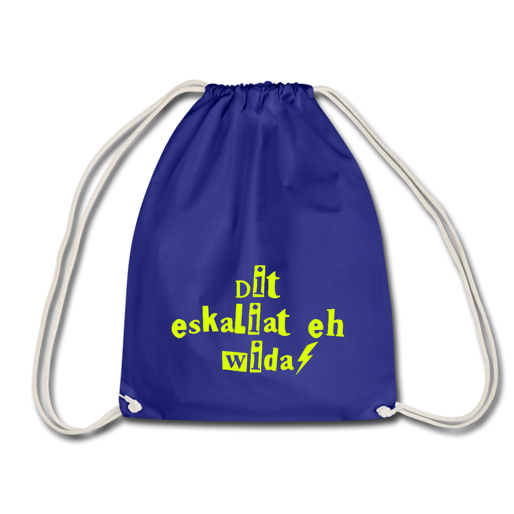 Dit eskaliat eh wilda  - Turnbeutel - royal blue