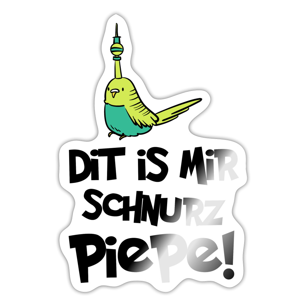 Schnurz Piepe mit Piep - Aufkleber - white glossy