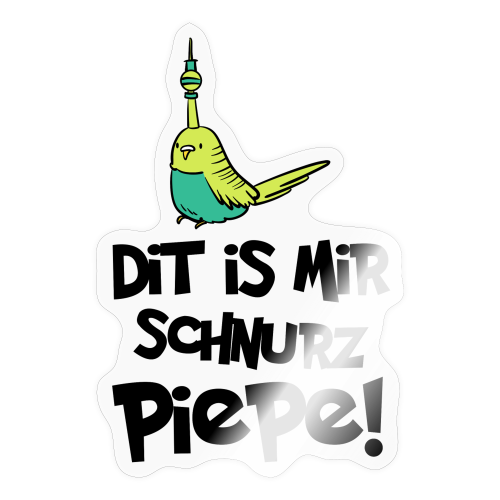 Schnurz Piepe mit Piep - Aufkleber - transparent glossy