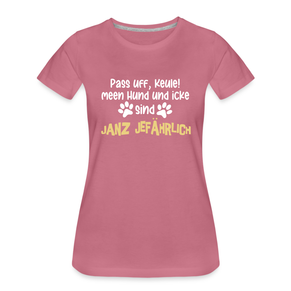 Janz Jefährlich - Frauen Premium T-Shirt - mauve
