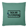 Tach ihr Flitzpiepen - Sofakissen mit Füllung (45 x 45 cm) - cypress green