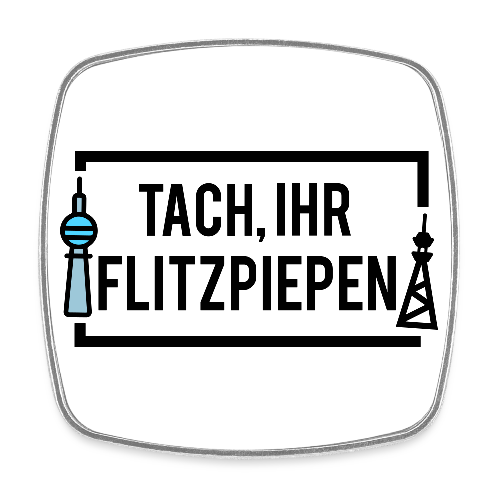 Tach ihr Flitzpiepen - Kühlschrankmagnet - white