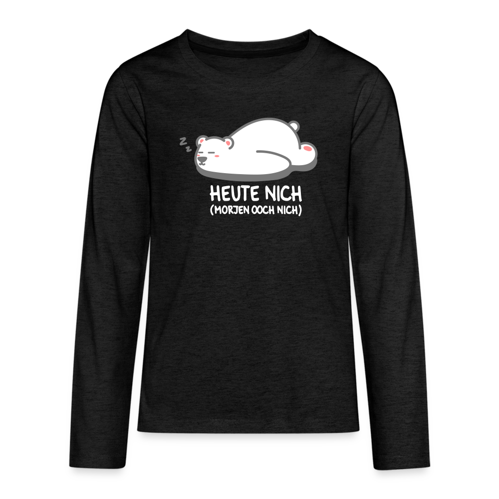 Heute nich! - Teenager Langarmshirt - charcoal grey