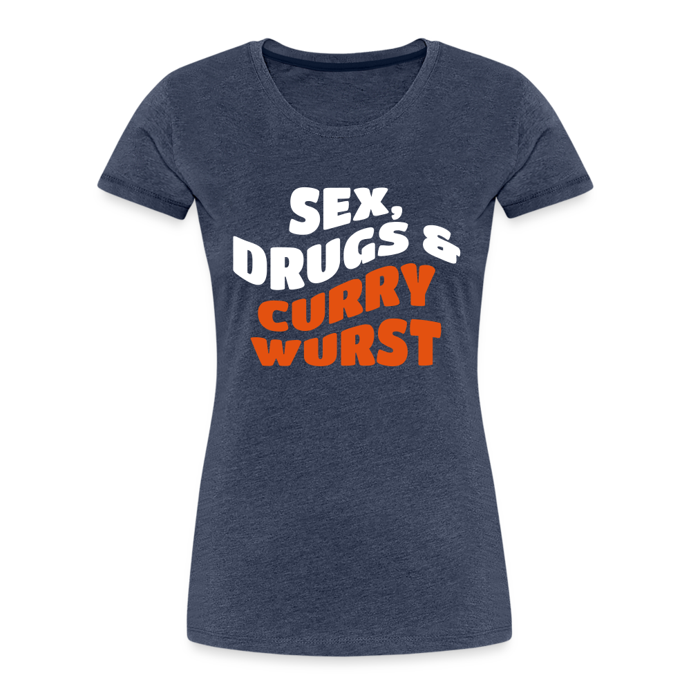 Sex, Drucks & Currywurst - Frauen Premium T-Shirt - heather blue