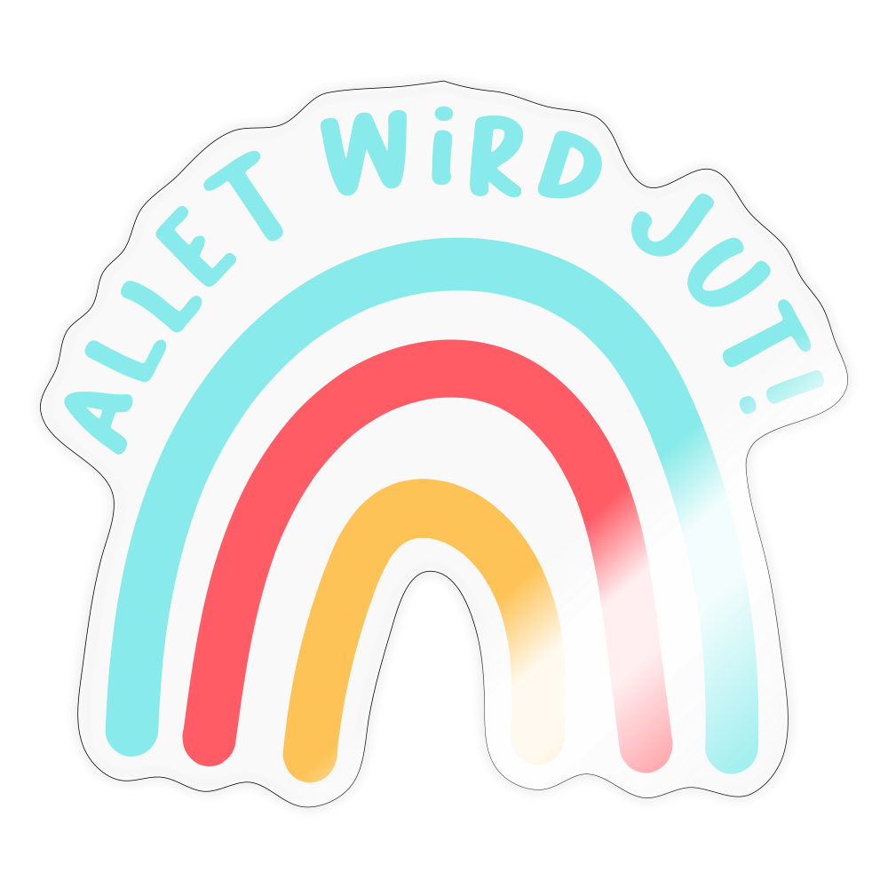 Allet wird jut! - Aufkleber - transparent glossy