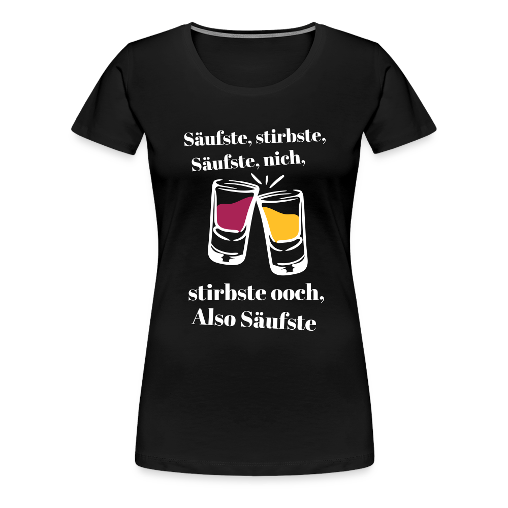 Säufste - Frauen Premium T-Shirt - black