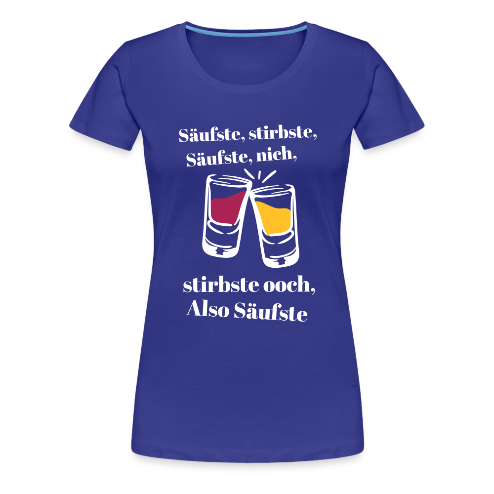 Säufste - Frauen Premium T-Shirt - royal blue