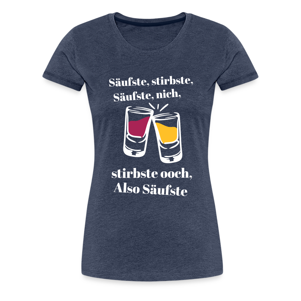 Säufste - Frauen Premium T-Shirt - heather blue