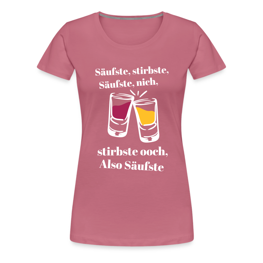 Säufste - Frauen Premium T-Shirt - mauve