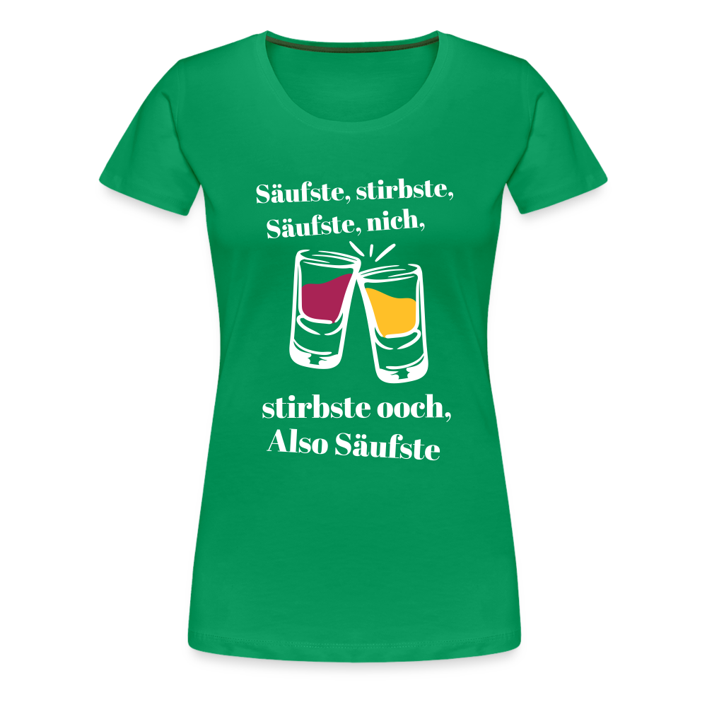 Säufste - Frauen Premium T-Shirt - kelly green