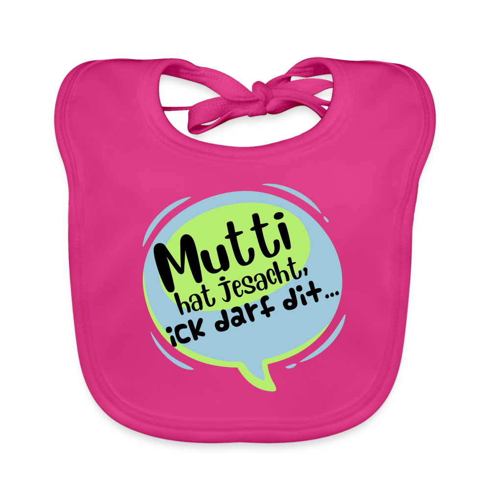 Mutti Hat Jesacht - Lätzchen - fuchsia