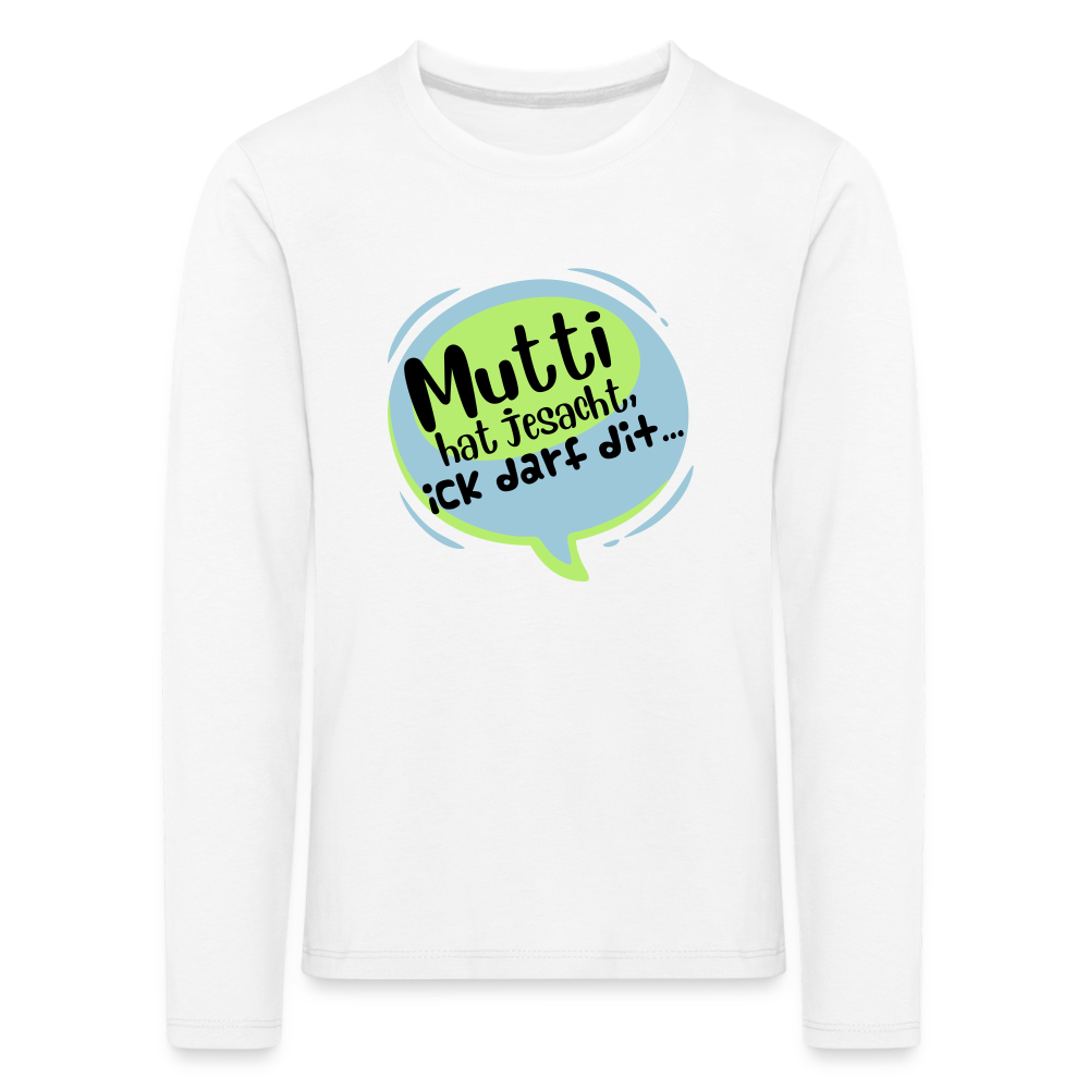 Mutti Hat Jesacht - Kinder Langarmshirt - white