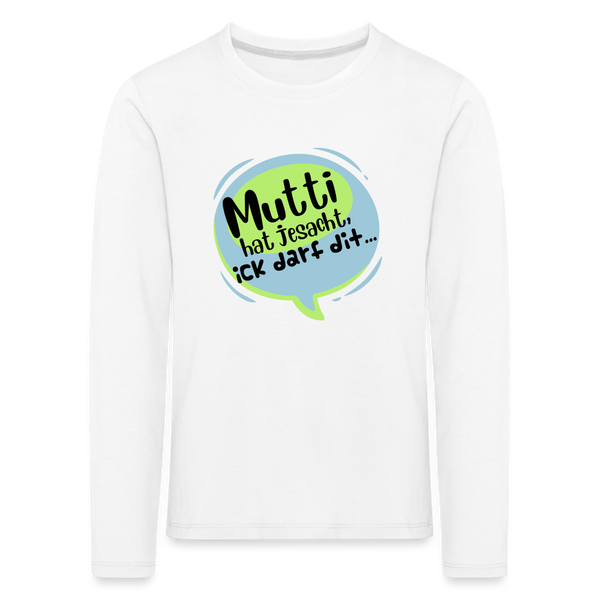 Mutti Hat Jesacht - Kinder Langarmshirt - white