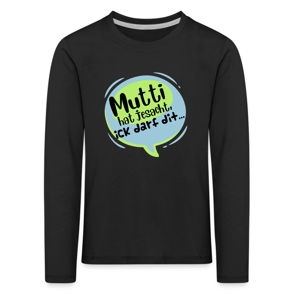 Mutti Hat Jesacht - Kinder Langarmshirt - black